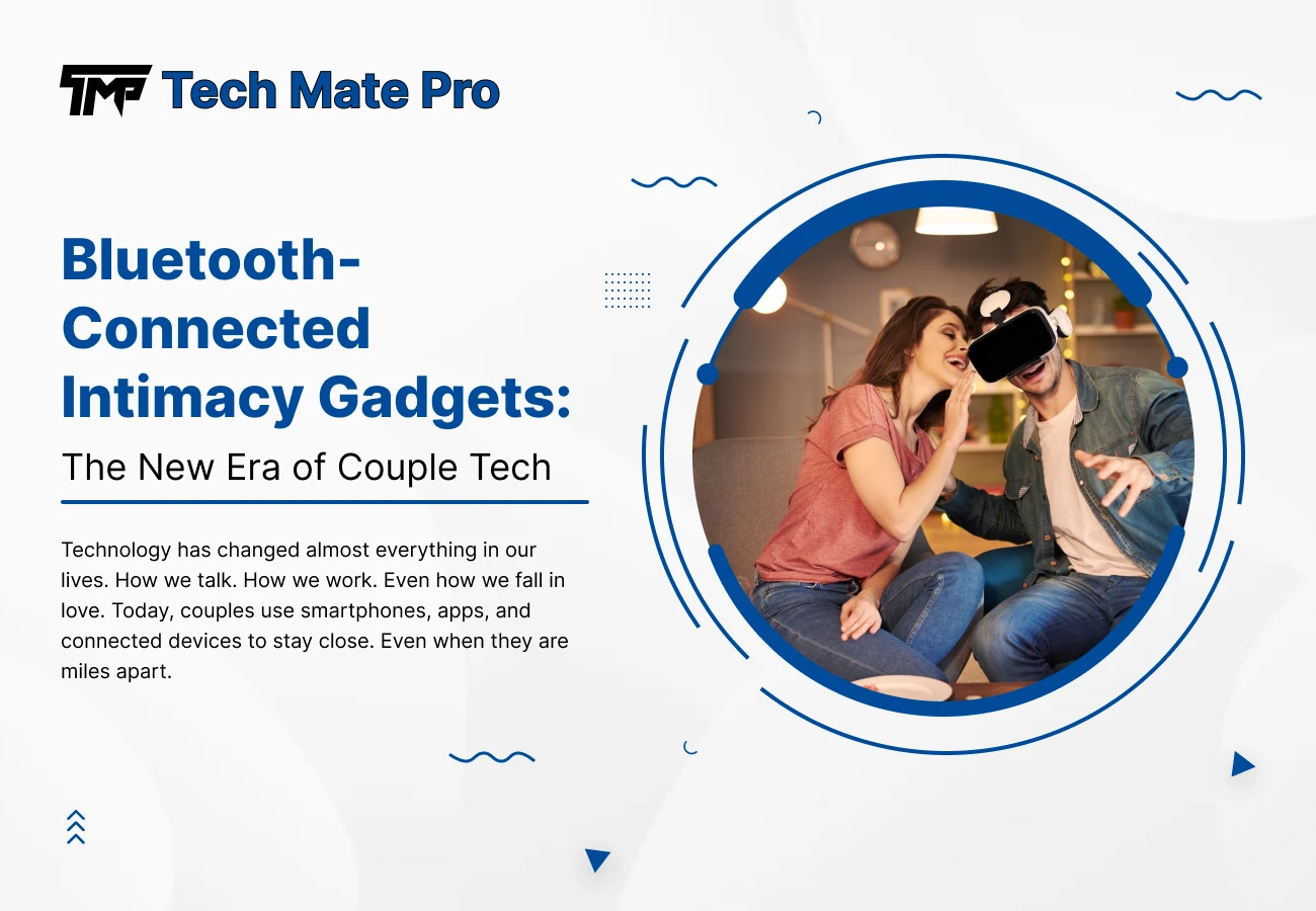 Bluetooth-Connected Intimacy Gadgets: The New Era of Couple Tech